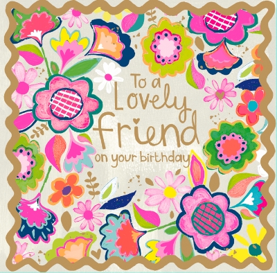 To a Lovely Friend on your Birthday